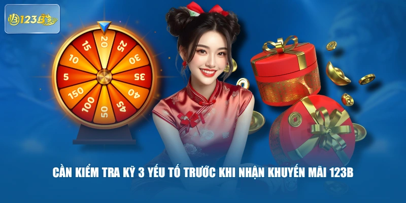 Cần Kiểm Tra Kỹ 3 Yếu Tố Trước Khi Nhận Khuyến Mãi 123B